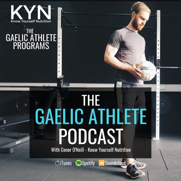 The Gaelic Athlete Podcast - Optimise Your GAA Performance