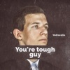 Vedracello - You're Tough Guy