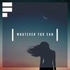 Whatever You Can - Single