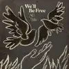 We'll Be Free (feat. nilu) - Single album lyrics, reviews, download