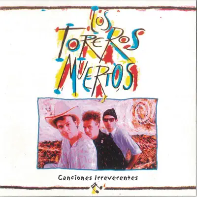 Canciones Irreverentes (Remasterizado) - Los Toreros Muertos