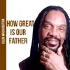 How Great is Our Father - Single album lyrics, reviews, download