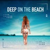 Deep on the Beach, Vol. 2 (Best of Chill & Deep House)