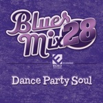 Blues Mix Vol. 28: Dance Party Soul