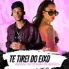 Stream & download Te Tirei do Eixo - Single