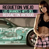 Regueton Viejo (Los Grandes Hits del Reggaeton Antiguo) artwork