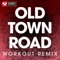 Old Town Road (Remix) - Power Music Workout lyrics