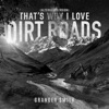 Granger Smith - That’s Why I Love Dirt Roads