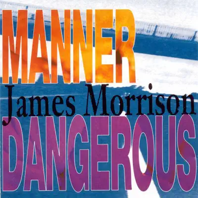Manner Dangerous - James Morrison