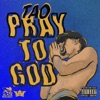 Pray to God - Single