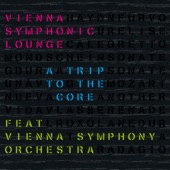 Vienna Symphonic Lounge - A Trip to the Core artwork