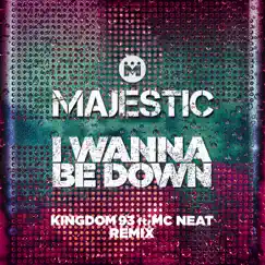 I Wanna Be Down (Kingdom 93 ft. MC Neat Edit) - Single by Majestic album reviews, ratings, credits