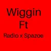 Wiggin (feat. Radio & Spazoe) - Single album lyrics, reviews, download