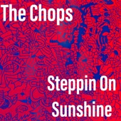 The Chops - Steppin' on Sunshine