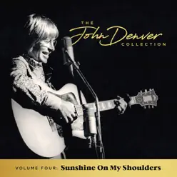 The John Denver Collection, Vol 4: Sunshine On My Shoulders - John Denver