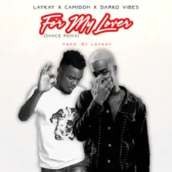 For My Lover (feat. Laykaybeatz & Darkovibes) [Dance Remix] - Single by Camidoh album reviews, ratings, credits