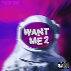 Want Me Pt. 2 - Single by Cl4pers album reviews, ratings, credits