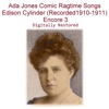 Ada Jones Comic Ragtime Songs Edison Cylinder (Recorded 1910-1911) [Encore 3]