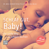 Herbert Renz-Polster & Nora Imlau - Schlaf gut, Baby! - Der sanfte Weg zu ruhigen Nächten (ungekürzt) artwork