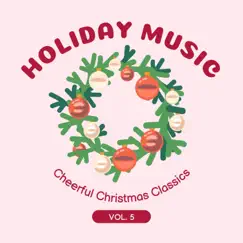 Holiday Music - Cheerful Christmas Classics, Vol. 05 by Various Artists album reviews, ratings, credits