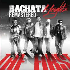 The First (Remastered) [Remastered] - Bachata Heightz