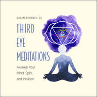 Susan Shumsky - Third Eye Meditations: Awaken Your Mind, Spirit, and Intuition (Unabridged) artwork