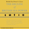 The Compleat British Sea Power, Vol. 1: The Decline of British Sea Power