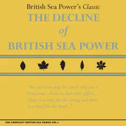 The Compleat British Sea Power, Vol. 1: The Decline of British Sea Power - British Sea Power