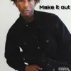 Make It Out (feat. ManManBitxh) - Single album lyrics, reviews, download