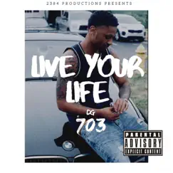 Live Your Life - Single by DG 703 album reviews, ratings, credits