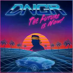 The Future Is Now! by Dngr album reviews, ratings, credits