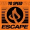 Escape - Yo Speed lyrics