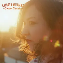 Crown Electric (Deluxe Edition) - Kathryn Williams Crown Electric (Deluxe Edition) - Kathryn Williams