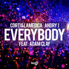 Everybody (feat. Adam Clay) [Extended] - Single by Corti & LaMedica & Andry J album reviews, ratings, credits