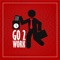 Go 2 Work (feat. Rallo Green) - 187ky lyrics