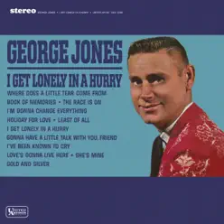 I Get Lonely In a Hurry - George Jones