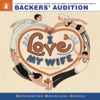 I Love My Wife (Backers' Audition Recording)