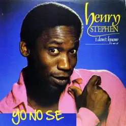 I Don't Know...Yo No Sé - Henry Stephen I Don't Know...Yo No Sé - Henry Stephen