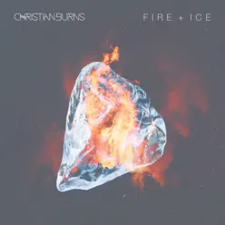 Fire + Ice - EP - Christian Burns Fire + Ice - EP - Christian Burns