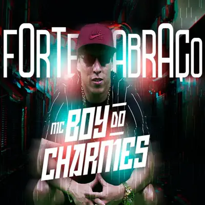 Forte Abraço - Single - MC Boy do Charmes