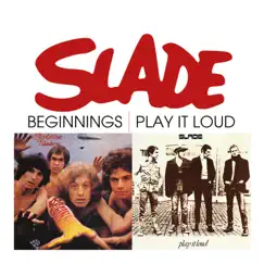 Beginnings / Play It Loud by Slade album reviews, ratings, credits