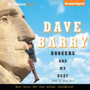 Boogers Are My Beat: More Lies, But Some Actual Journalism from Dave Barry (Unabridged)