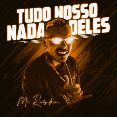 Tudo Nosso Nada Deles - Single - Mc Ruzika