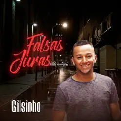 Falsas Juras - Single - Gilsinho Falsas Juras - Single - Gilsinho