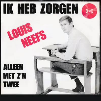 Ik Heb Zorgen - Single - Louis Neefs
