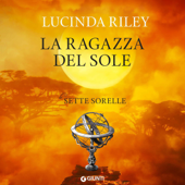 La ragazza del sole: Le sette sorelle 6 - Lucinda Riley