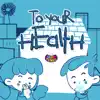 To Your Health - Single album lyrics, reviews, download