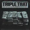 Triple That (feat. skinnyfromthe9) - Single album lyrics, reviews, download