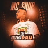 MC Snup - Tão Pagando Pau