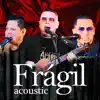 Frágil (Acústico) - Single album lyrics, reviews, download